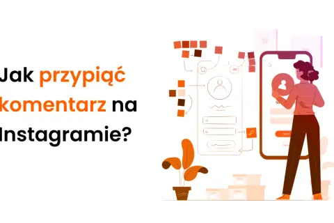 Ilustracja pokazuje, jak przypiąć komentarz na Instagramie. Widzimy schemat interfejsu aplikacji i kobietę korzystającą z telefonu.